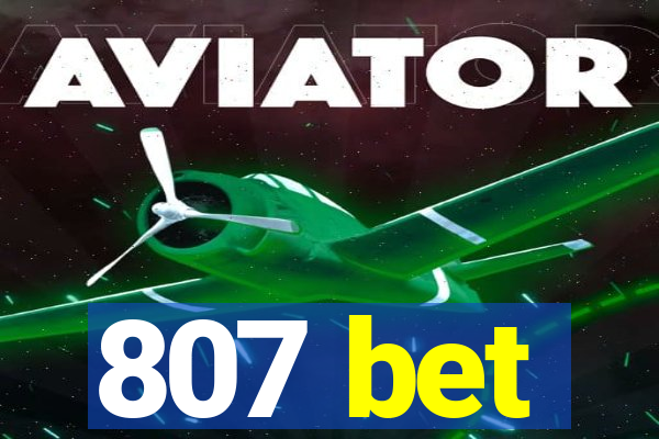 807 bet
